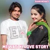 About Mewati Ki Love Story Song